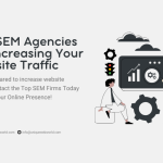 SEM Agencies for Increasing Your Website Traffic