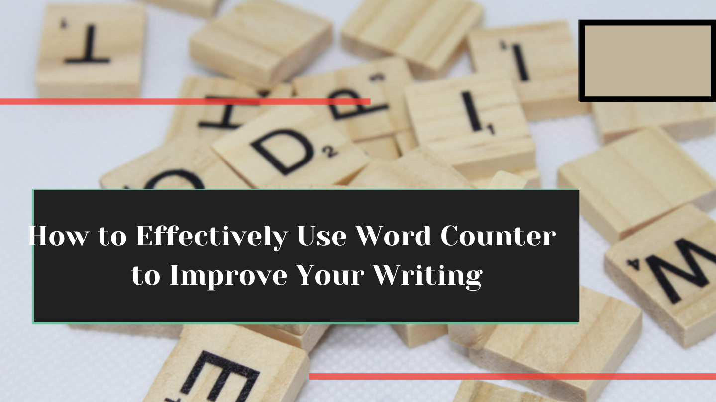 How to Effectively Use Word Counter to Improve Your Writing