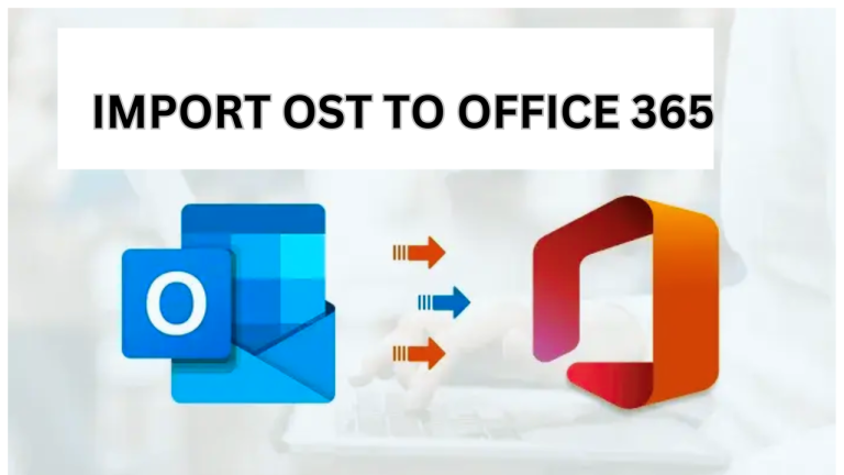 Reliable Methods to Import OST to Office 365