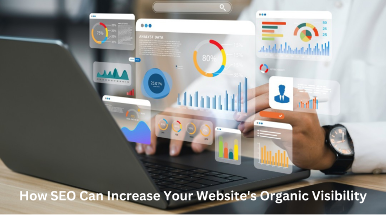 How SEO Can Increase Your Website’s Organic Visibility