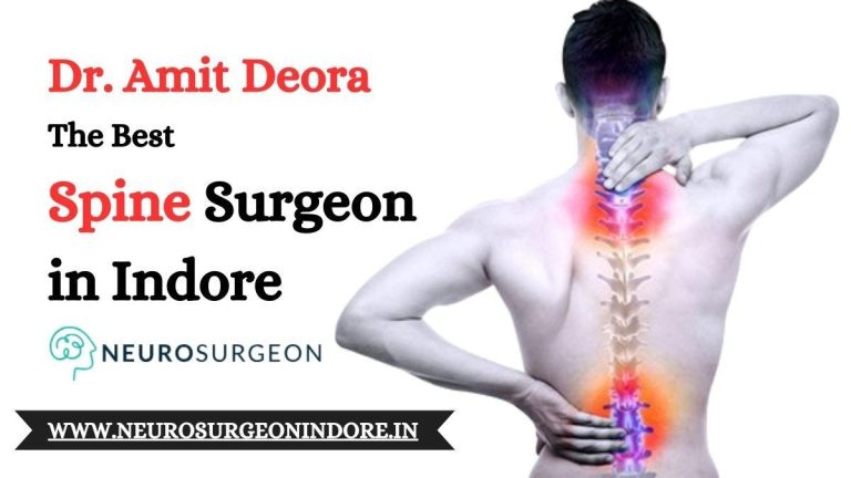 Mastering Spinal Wellness: Exploring the Expertise of Dr. Amit Deora, the Best Spine Surgeon In Indore