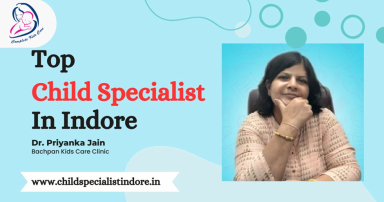 Elevating Pediatric Care: Dr. Priyanka Jain, the Top Child Specialist In Indore