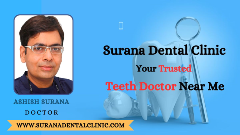Surana Dental Clinic – Your Trusted Teeth Doctor Near Me