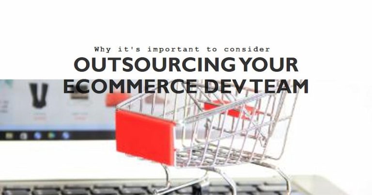 Why You Need to Outsource a Dev Team for Ecommerce?