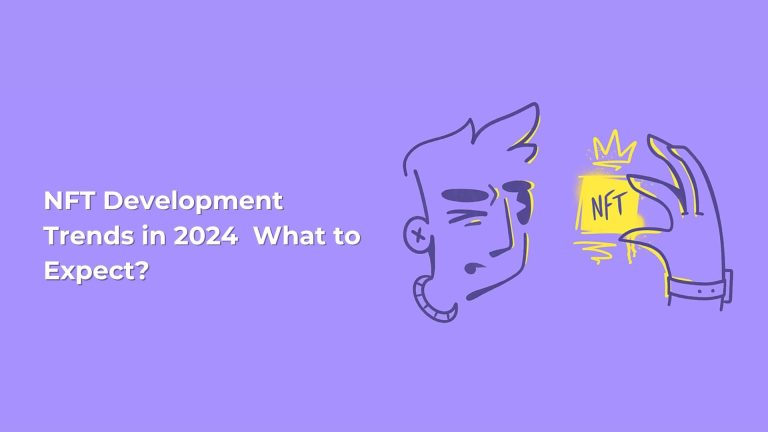 NFT Development Trends in 2024 – What to Expect?