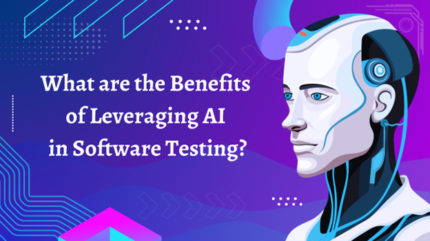 What are the Benefits of Leveraging AI in Software Testing?