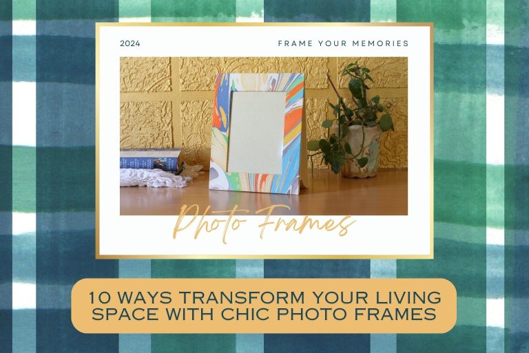 10 Ways Transform Your Living Space with Chic Photo Frames