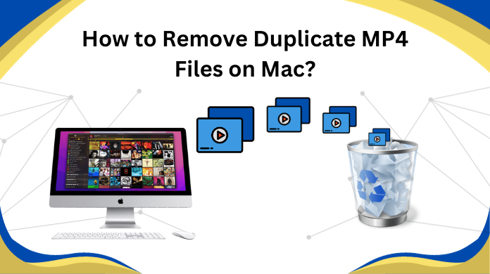 How to Remove Duplicate MP4 Files on Mac? – Exclusive Tech