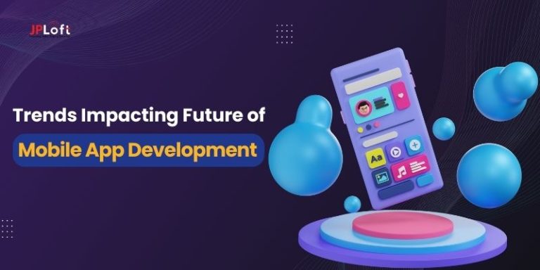 Trends Impacting Future of Mobile App Development