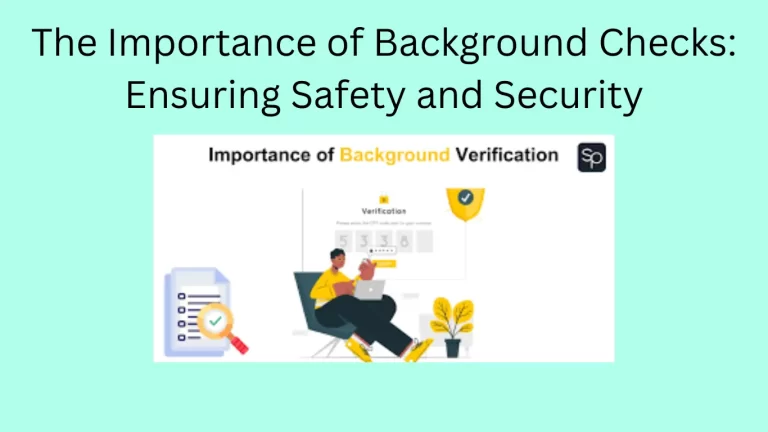 The Importance of Background Checks: Ensuring Safety and Security