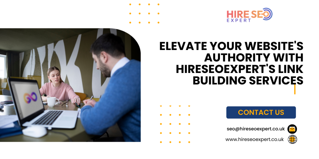 Elevate Your Website's Authority with Hireseoexpert's Link Building Services
