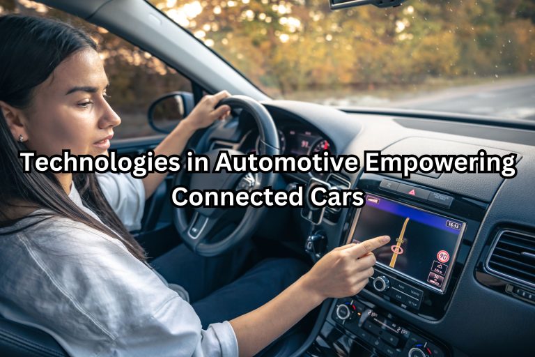 Technologies in Automotive Empowering Connected Cars