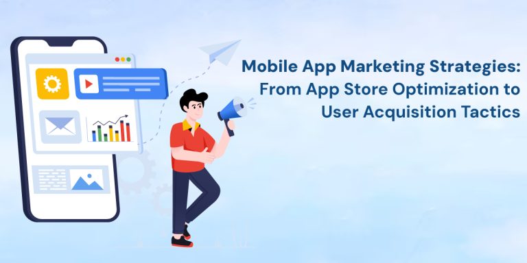 Mobile App Marketing Strategies: From App Store Optimization to User Acquisition Tactics