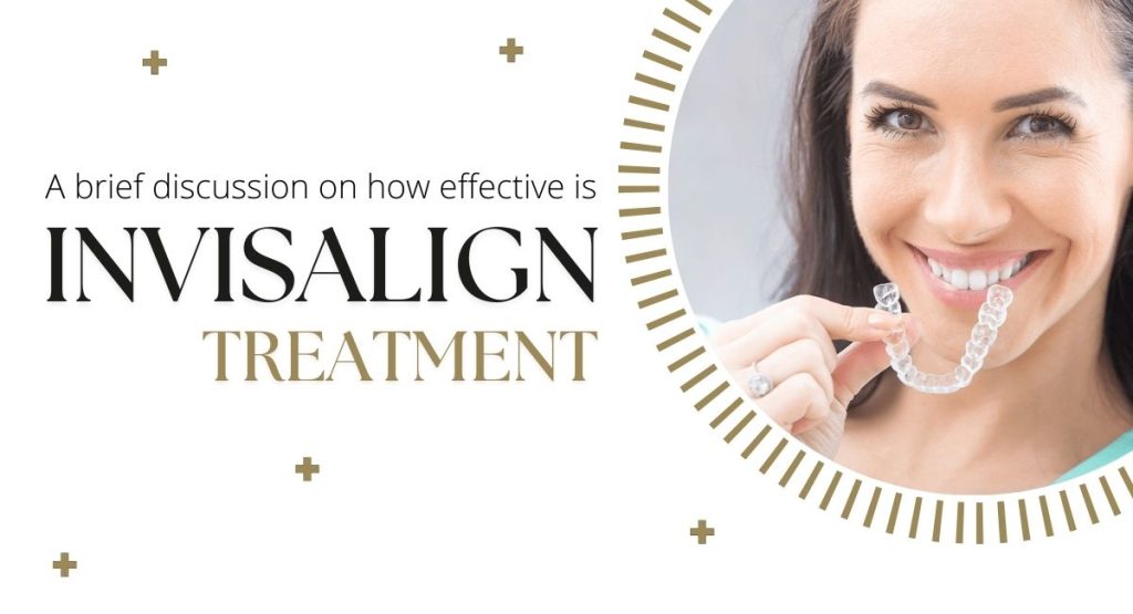 A brief discussion on how effective is Invisalign treatment