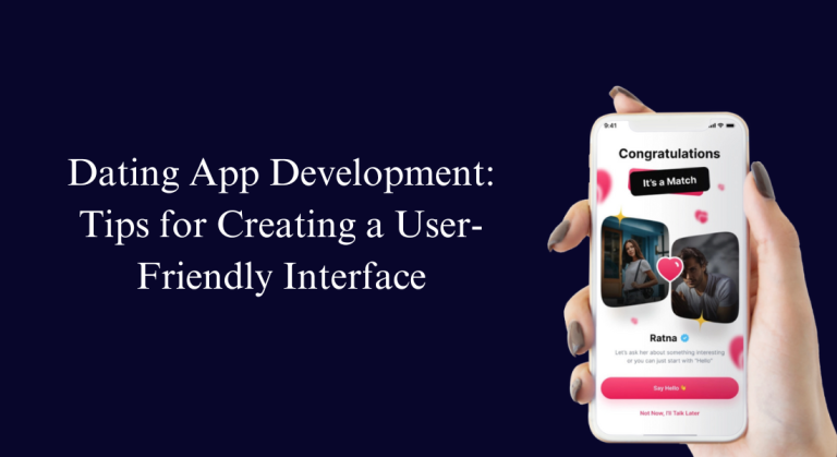 Dating App Development : Tips for Creating a User-Friendly Interface
