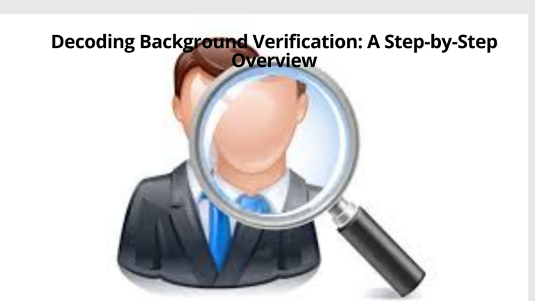 Decoding Background Verification: A Step-by-Step Overview