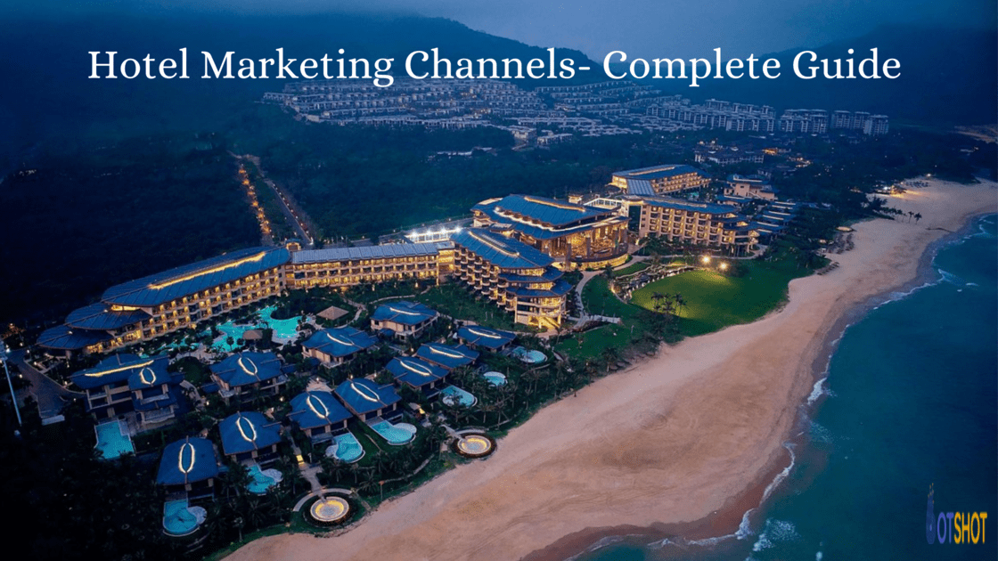 Hotel Marketing Channels- Complete Guide