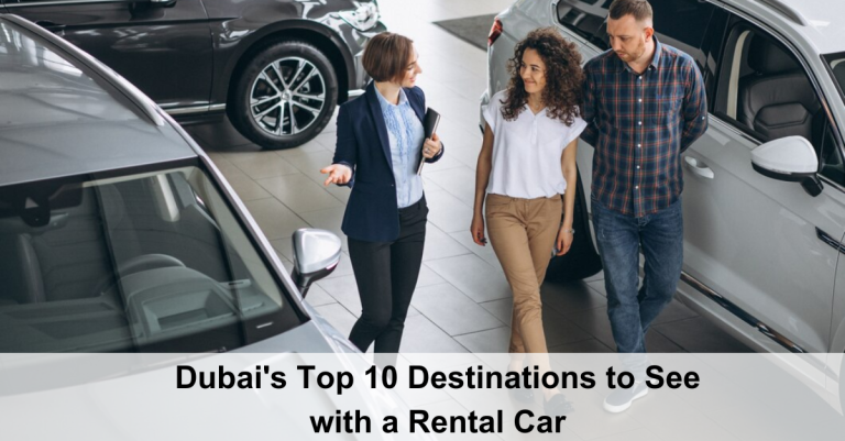 Dubai’s Top 10 Destinations to See with a Rental Car