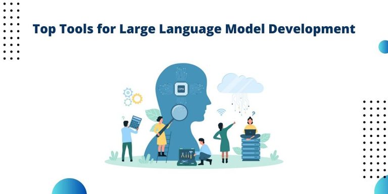 Top Tools for Large Language Model Development