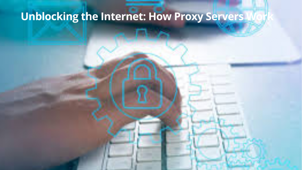Proxy Servers Work