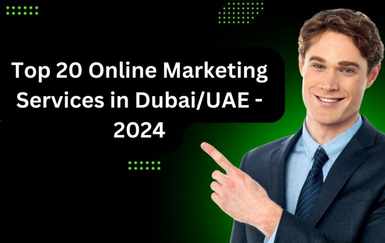 Top 20 Online Marketing Services in Dubai/UAE – 2024