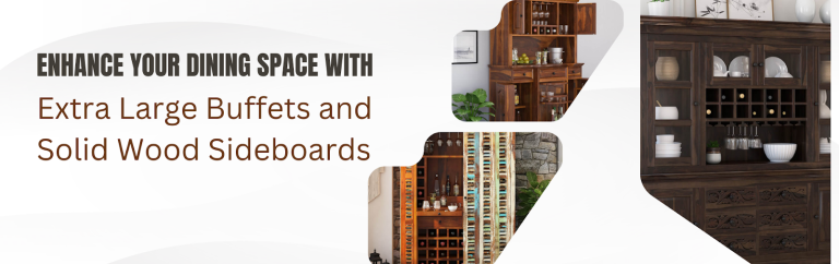 Enhance Your Dining Space with Extra Large Buffets and Solid Wood Sideboards