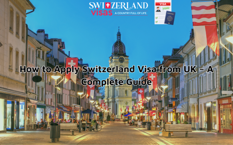 How to Apply Switzerland Visa from UK – A Complete Guide