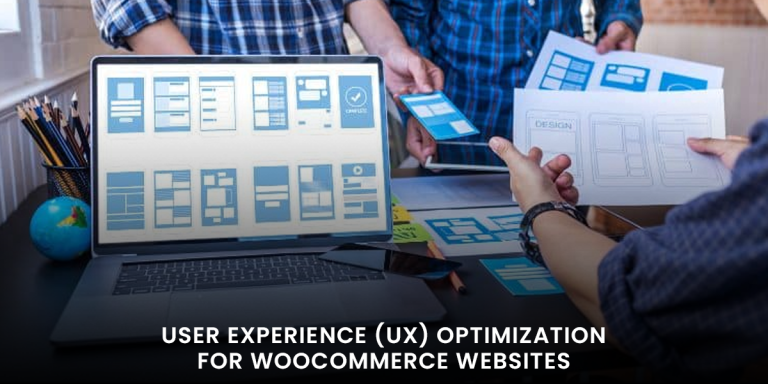 User Experience (UX) Optimization for WooCommerce Websites
