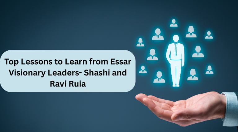 Top Lessons to Learn from Essar’s Visionary Leaders- Shashi and Ravi Ruia