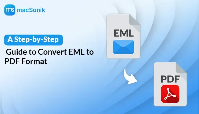A Step-by-Step Guide to Convert EML to PDF Format