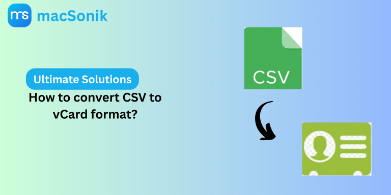 How to convert CSV to vCard format? Ultimate Solutions