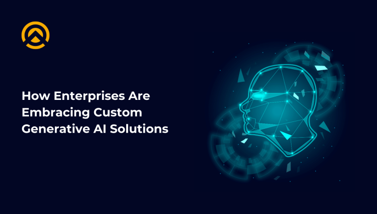 How Enterprises Are Embracing Custom Generative AI Solutions