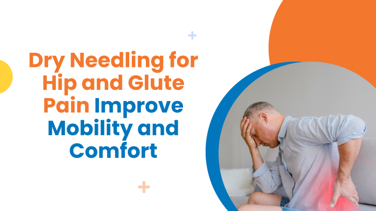 Dry Needling for Hip and Glute Pain | Improve Mobility and Comfort