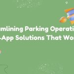 streamlining parking operations no-app solutions