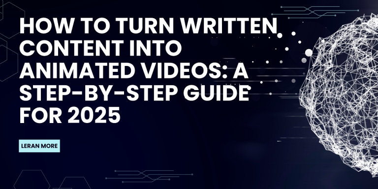 How to Turn Written Content into Animated Videos: A Guide for 2025