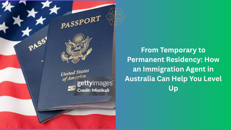 Temp to PR: How an Immigration Agent in Australia Can Help