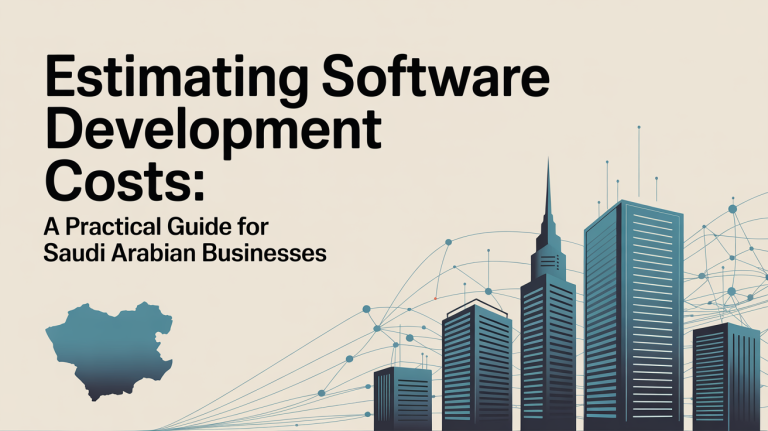 Estimating Software Development Costs: A Practical Guide for Saudi Arabian Businesses