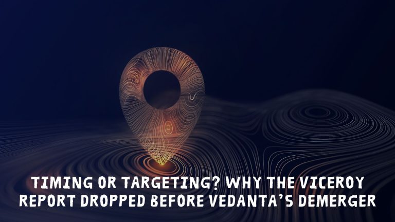 Timing or Targeting? Why the Viceroy Report Dropped Before Vedanta’s Demerger