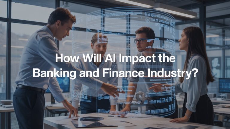 How will AI Impact The Banking and Finance Industry?