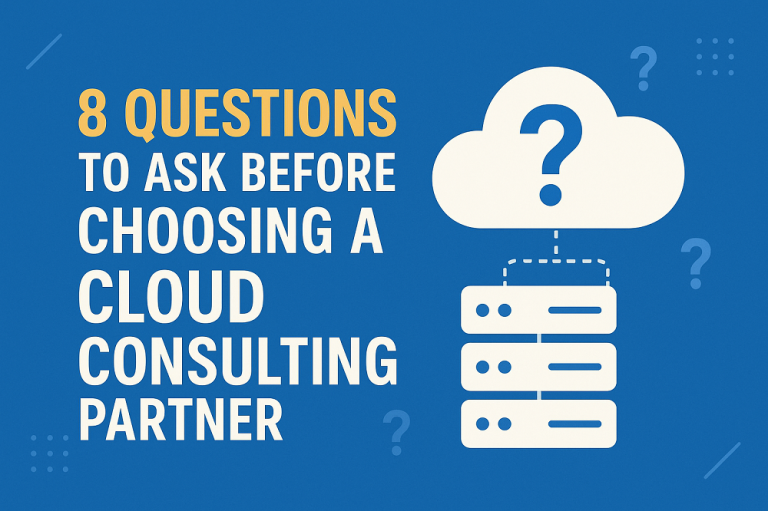 8 Questions to Ask Before Choosing a Cloud Consulting Partner