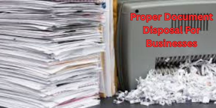 The Importance Of Proper Document Disposal for Businesses