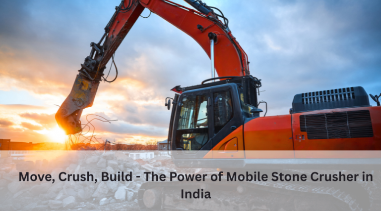 Move, Crush, Build – The Power of Mobile Stone Crusher in India