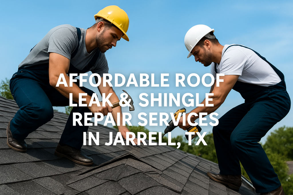 roof leak and shingle repair jarrell tx