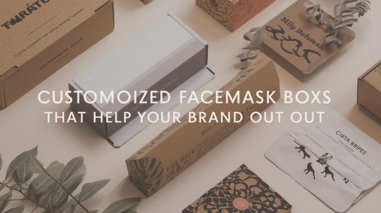 Customized Facemask Box Ideas That Help Your Brand Stand Out