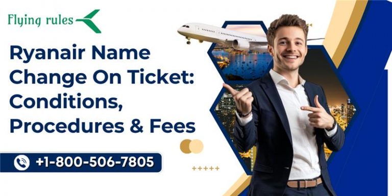 Ryanair Name Change On Ticket: Conditions, Procedures & Fees