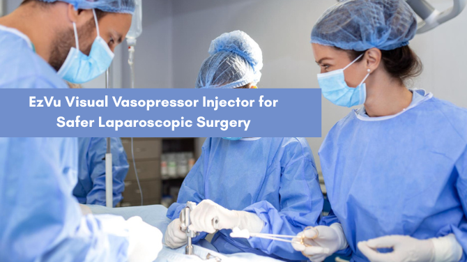 EzVu Visual Vasopressor Injector for Safer Laparoscopic Surgery