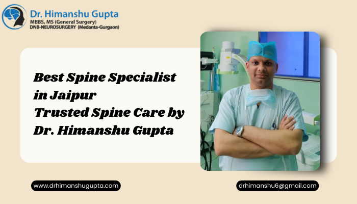 Best Spine Specialist in Jaipur – Trusted Spine Care by Dr. Himanshu Gupta