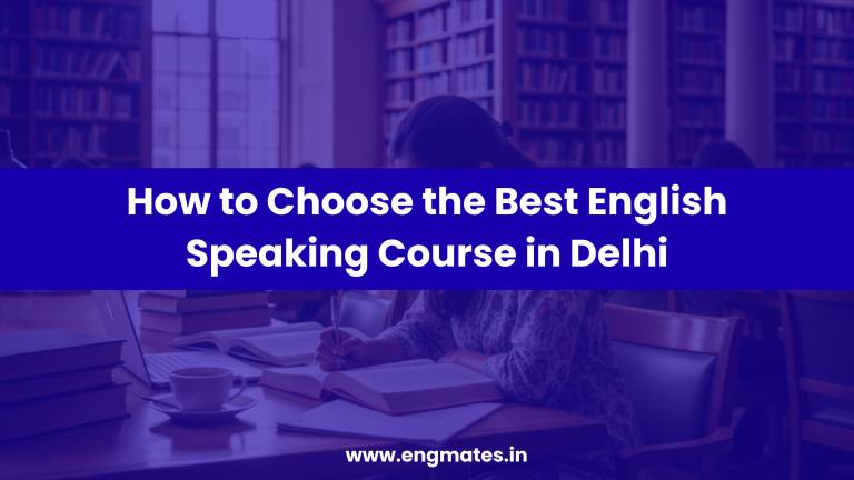 How to Choose the Best English Speaking Course in Delhi