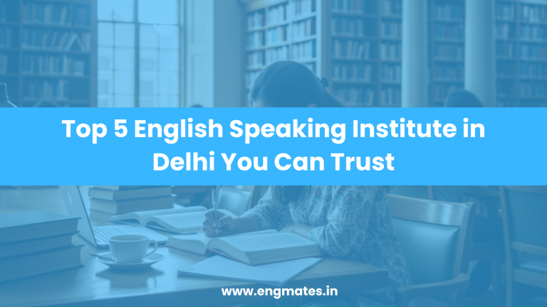 Top 5 English Speaking Institute in Delhi You Can Trust