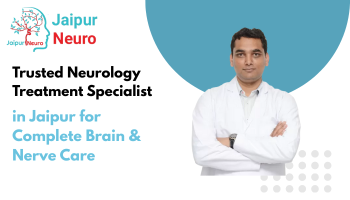Trusted Neurology Treatment Specialist in Jaipur for Complete Brain & Nerve Care